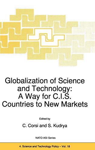 Globalization of Science and Technology: A Way for C.I.S. Countries to New Markets (NATO Science Partnership Subseries: 4, 18, Band 18)