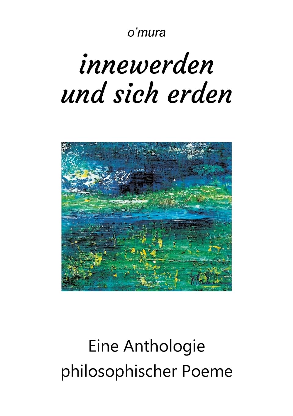 innewerden und sich erden: Eine Anthologie philosophischer Poeme