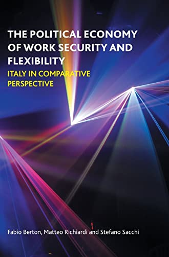 The political economy of work security and flexibility: Italy in Comparative Perspective