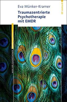 Traumazentrierte Psychotherapie mit EMDR (Wege der Psychotherapie)