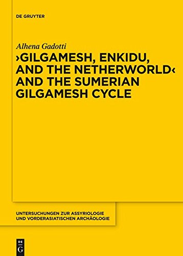 Gilgamesh, Enkidu, and the Netherworld and the Sumerian Gilgamesh Cycle (Untersuchungen zur Assyriologie und vorderasiatischen Archäologie, Band 10)