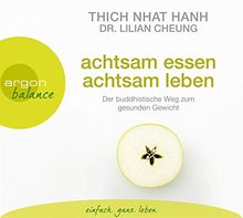 Achtsam essen, achtsam leben: Der buddhistische Weg zum gesunden Gewicht