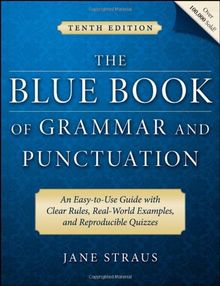 Blue Book of Grammar and Punctuation: An Easy-to-use Guide with Clear Rules, Real-world Examples, and Reproducible Quizzes