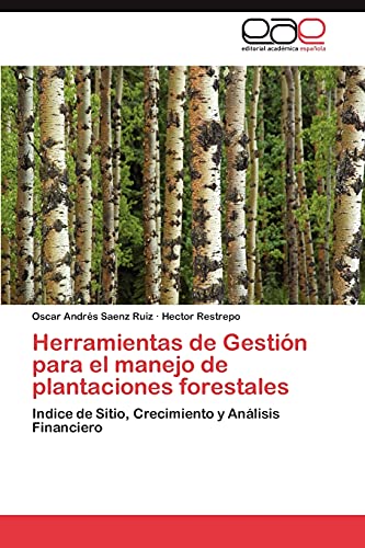 Herramientas de Gestión para el manejo de plantaciones forestales: Indice de Sitio, Crecimiento y Análisis Financiero