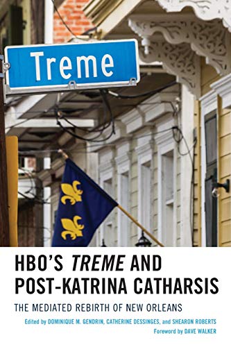 HBO's Treme and Post-Katrina Catharsis: The Mediated Rebirth of New Orleans