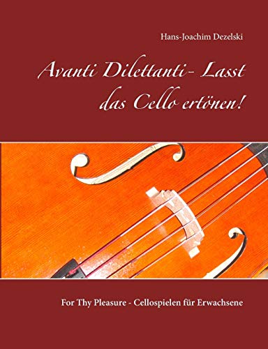 Avanti Dilettanti- Lasst das Cello ertönen!: For Thy Pleasure - Cellospielen für Erwachsene