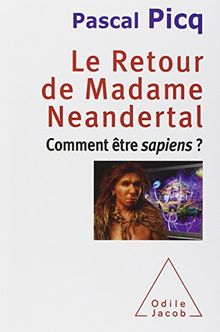 Le retour de madame Neandertal : comment être sapiens ?