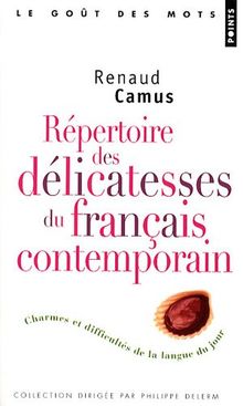 Répertoire des délicatesses du français contemporain : charmes et difficultés de la langue du jour