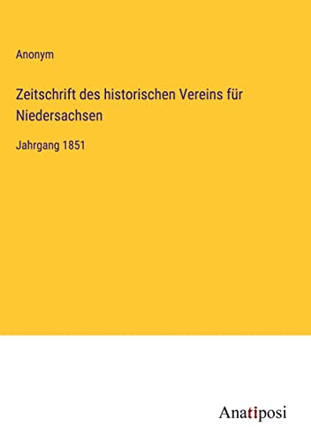 Zeitschrift des historischen Vereins für Niedersachsen: Jahrgang 1851