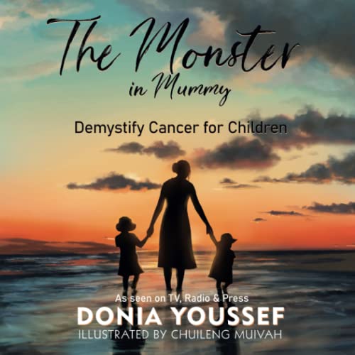 The Monster in Mummy (3rd Edition): Demystify Cancer for Children