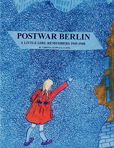 PW Berlin: A Little Girl Remembers 1945-1948