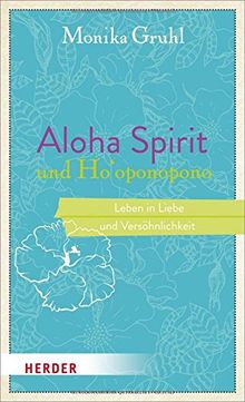 Aloha Spirit und Ho'oponopono: Leben in Liebe und Versöhnlichkeit