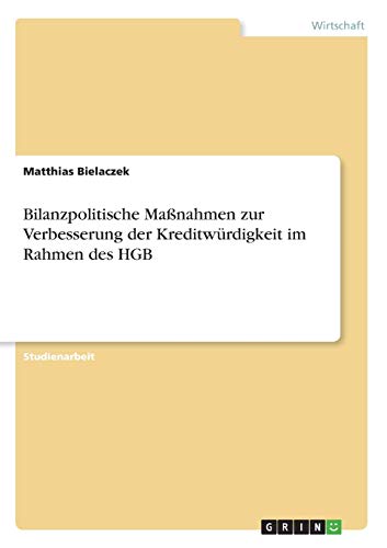 Bilanzpolitische Maßnahmen zur Verbesserung der Kreditwürdigkeit im Rahmen des HGB