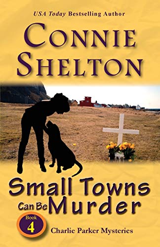Small Towns Can Be Murder: Charlie Parker Mysteries, Book 4 (Charlie Parker New Mexico Mystery, Band 4)
