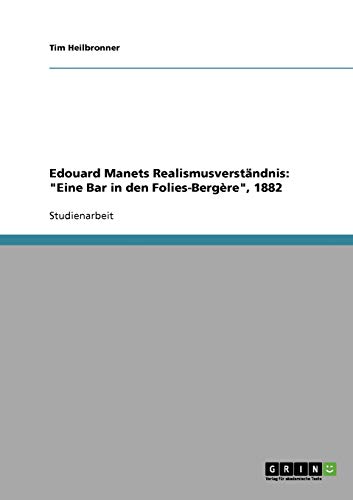 Edouard Manets Realismusverständnis: Eine Bar in den Folies-Bergère, 1882