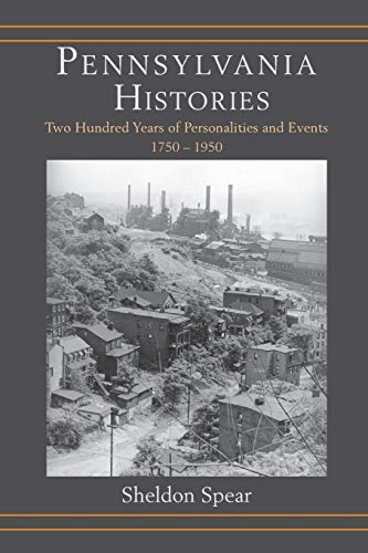 Pennsylvania Histories: Two Hundred Years of Personalities and Events, 1750-1950