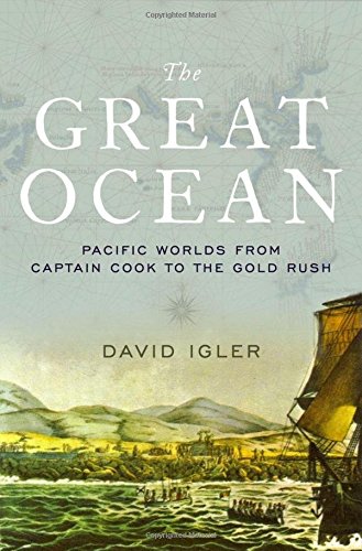 The Great Ocean: Pacific Worlds from Captain Cook to the Gold Rush