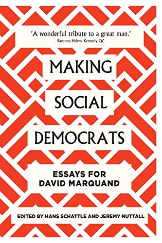 Making social democrats: Essays for David Marquand