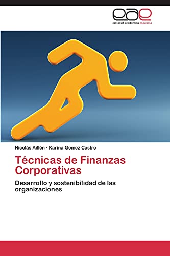 Técnicas de Finanzas Corporativas: Desarrollo y sostenibilidad de las organizaciones
