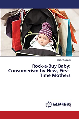 Rock-a-Buy Baby: Consumerism by New, First-Time Mothers