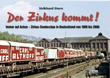 Der Zirkus kommt: Immer auf Achse - Zirkus-Sonderzüge in Deutschland von 1900 bis 2000