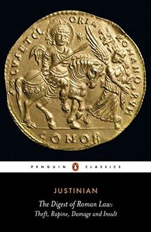 The Digest of Roman Law: Theft, Rapine, Damage and Insult (Penguin Classics)