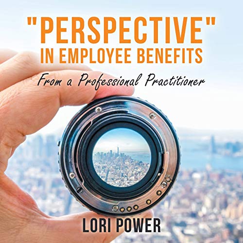 Perspective in Employee Benefits: From a Professional Practitioner