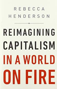 Reimagining Capitalism in a World on Fire