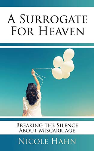 A Surrogate for Heaven: Breaking the Silence About Miscarriage