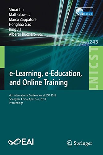 e-Learning, e-Education, and Online Training: 4th International Conference, eLEOT 2018, Shanghai, China, April 5–7, 2018, Proceedings (Lecture Notes ... and Telecommunications Engineering, Band 243)