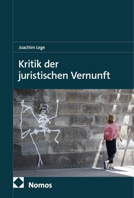 Kritik der juristischen Vernunft: Zugleich eine Neue Juristische Methodenlehre (NJML)