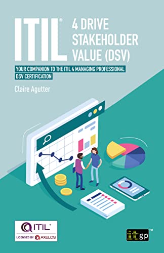 ITIL® 4 Drive Stakeholder Value (DSV): Your companion to the ITIL 4 Managing Professional DSV certification
