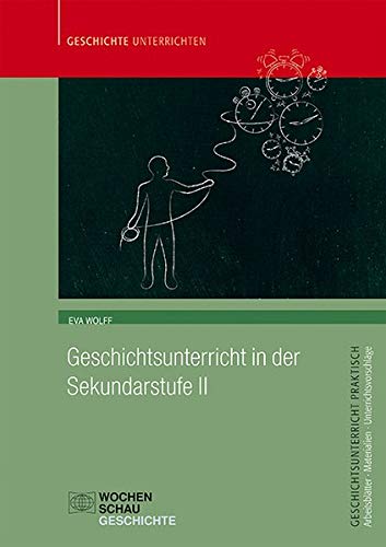 Geschichtsunterricht in der Sekundarstufe II - Eva Wolff Kartoniert (TB)