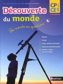 Découverte du monde, CP-CE1 cycle 2 : le monde en questions : manuel de l'élève, programmes 2008