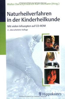 Naturheilverfahren in der Kinderheilkunde: Mit vielen Infozepten auf CD-ROM