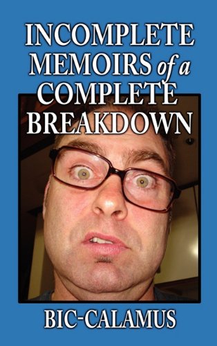 Incomplete Memoirs of a Complete Breakdown