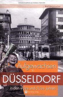 Aufgewachsen in Düsseldorf in den 40er und 50er Jahren