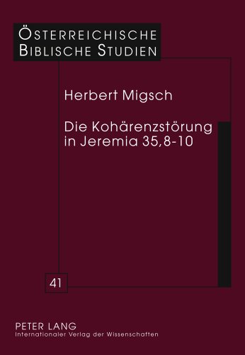 Die Kohärenzstörung in Jeremia 35,8-10: Eine exegesegeschichtliche Studie (Österreichische Biblische Studien)