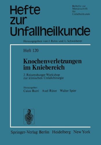 Knochenverletzungen im Kniebereich: 2. Reisensburger Workshop zur klinischen Unfallchirurgie, 18.-21. September 1974 (Hefte zur Zeitschrift Der Unfallchirurg)