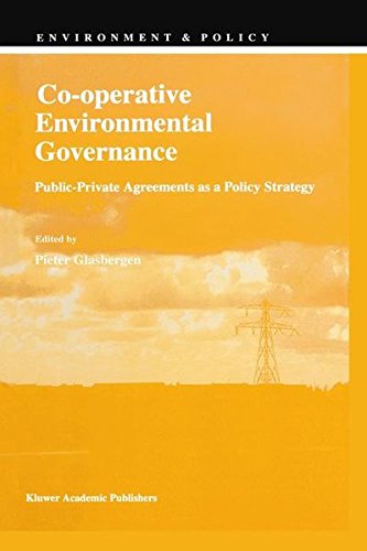 Co-operative Environmental Governance: Public-Private Agreements as a Policy Strategy (Environment & Policy, Band 12)