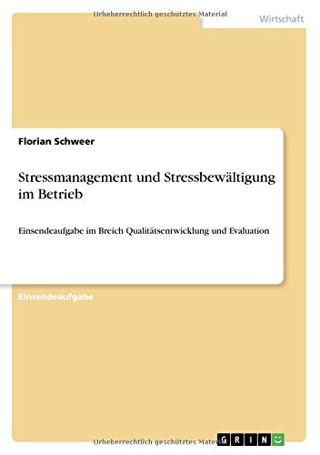 Stressmanagement und Stressbewältigung im Betrieb: Einsendeaufgabe im Breich Qualitätsentwicklung und Evaluation
