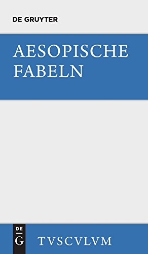 Aesopische Fabeln: Zusammengestellt und ins Deutsche übertragen (Sammlung Tusculum)