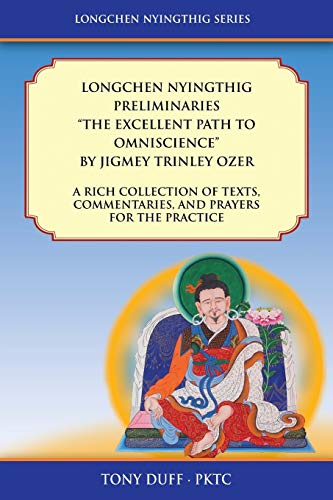 Longchen Nyingthig Preliminaries The Excellent Path to Omniscience: Dzogchen Texts, Commentaries, and Prayers