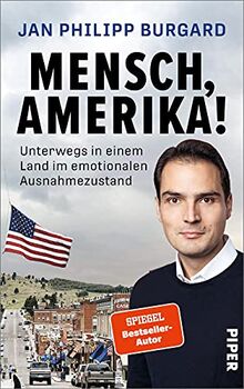 Mensch, Amerika!: Unterwegs in einem Land im emotionalen Ausnahmezustand