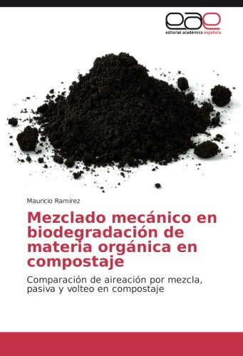 Mezclado mecánico en biodegradación de materia orgánica en compostaje: Comparación de aireación por mezcla, pasiva y volteo en compostaje