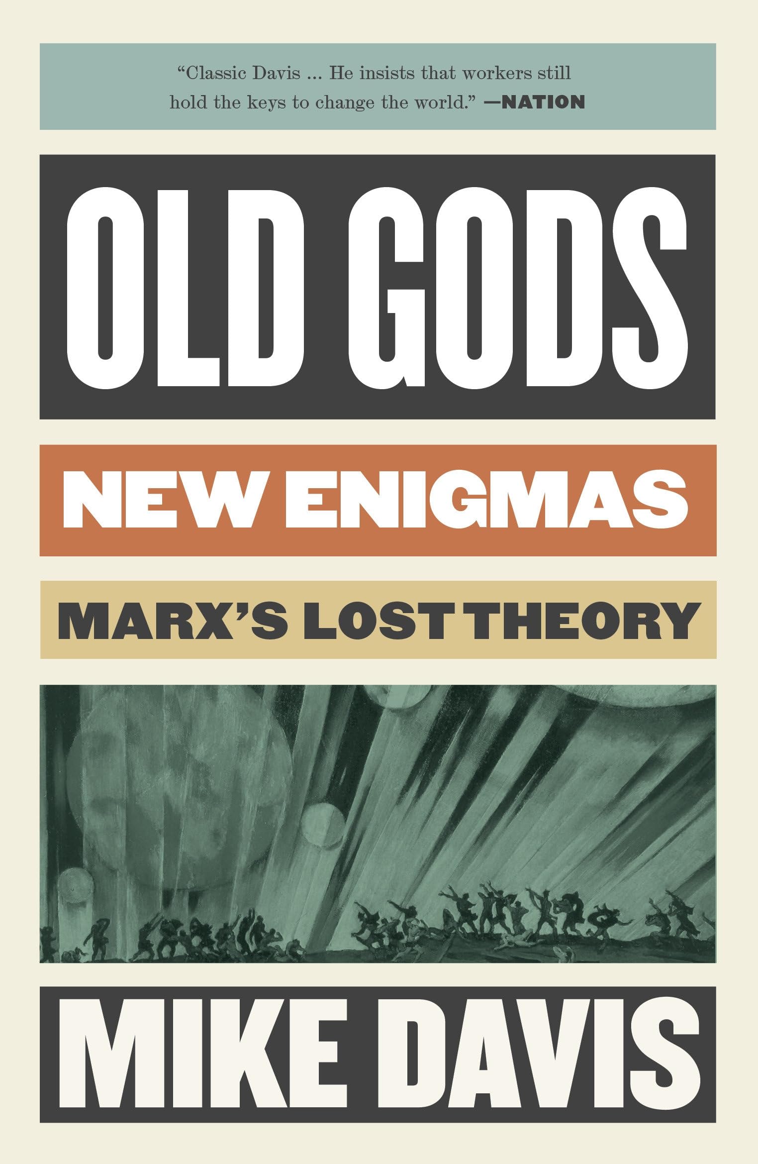 Old Gods, New Enigmas, Marx's Lost Theory (The Essential Mike Davis)