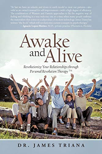Awake and Alive: Revolutionize Your Relationships Through Personal Revolution Therapy: Revolutionize Your Relationships Through Personal Revolution Therapy TM