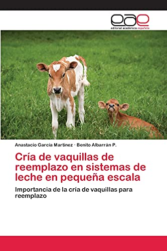 Cría de vaquillas de reemplazo en sistemas de leche en pequeña escala: Importancia de la cría de vaquillas para reemplazo