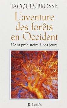 L'aventure des forêts en Occident : de la préhistoire à nos jours