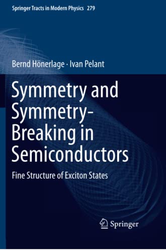 Symmetry and Symmetry-Breaking in Semiconductors: Fine Structure of Exciton States (Springer Tracts in Modern Physics, Band 279)